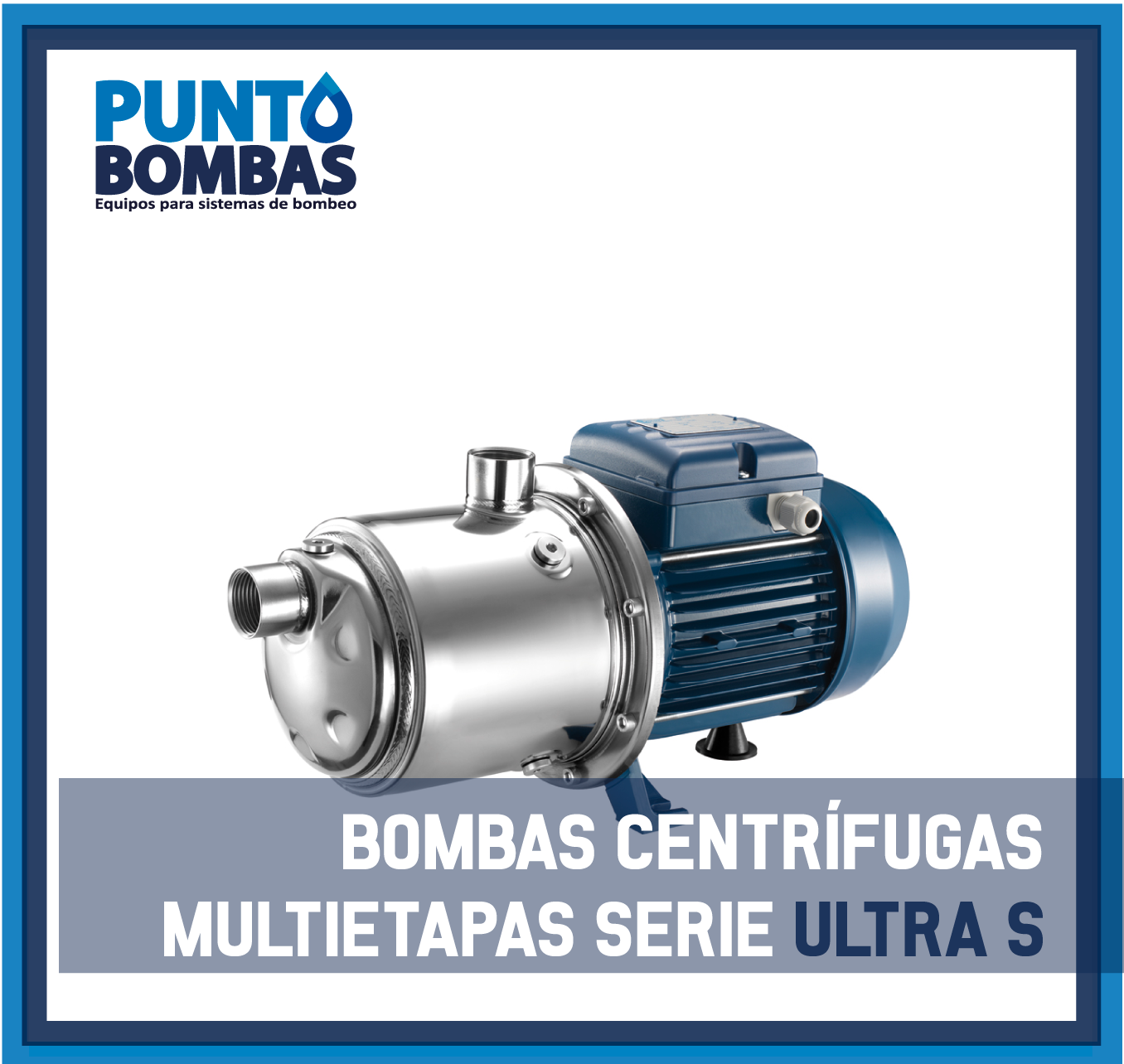 Bomba centrífuga multietapas serie ULTRA S marca Pentax – Punto Bombas